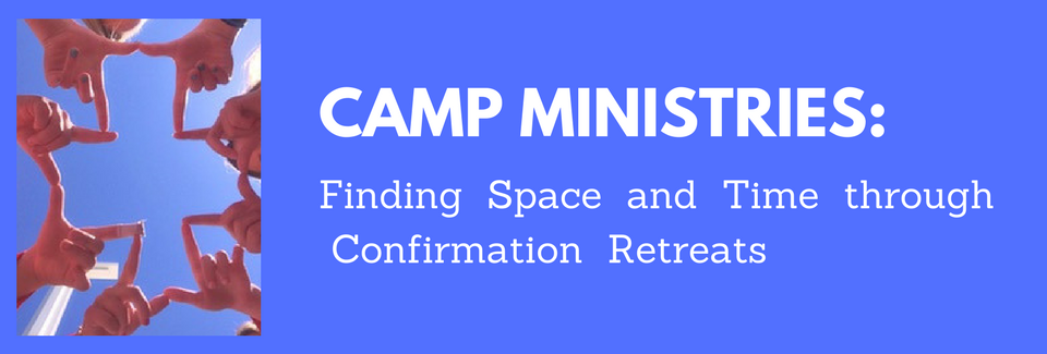 Finding  Space  and  Time  through  Confirmation  Retreats