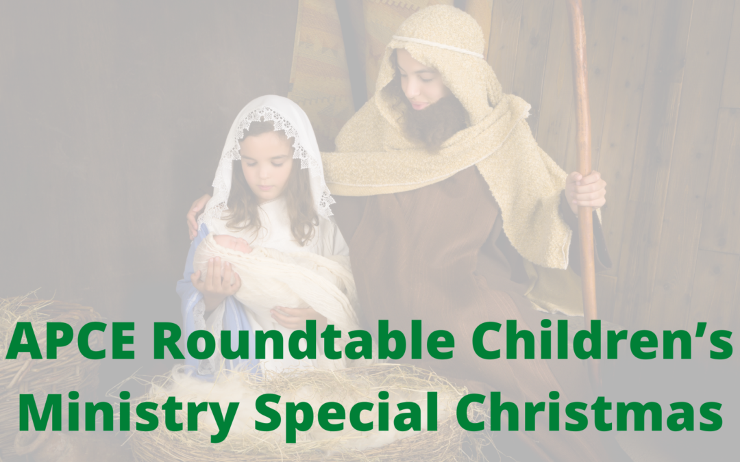 APCE Roundtable Children’s Ministry Special Christmas Event